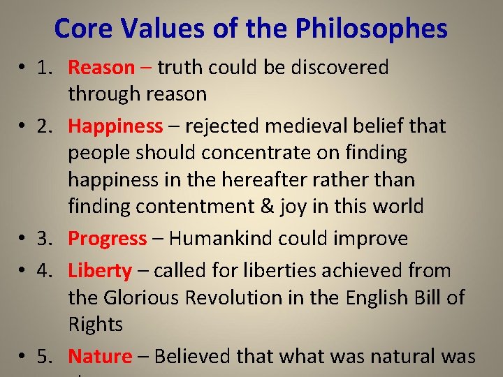 Core Values of the Philosophes • 1. Reason – truth could be discovered through