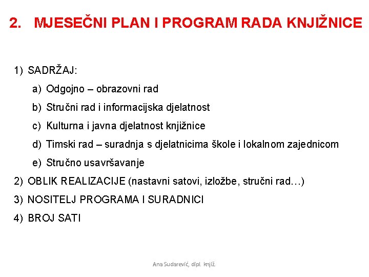 2. MJESEČNI PLAN I PROGRAM RADA KNJIŽNICE 1) SADRŽAJ: a) Odgojno – obrazovni rad