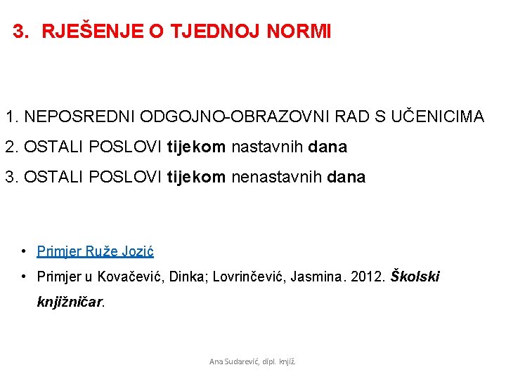 3. RJEŠENJE O TJEDNOJ NORMI 1. NEPOSREDNI ODGOJNO-OBRAZOVNI RAD S UČENICIMA 2. OSTALI POSLOVI