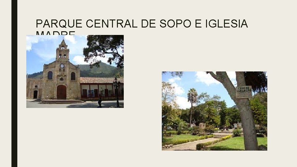 PARQUE CENTRAL DE SOPO E IGLESIA MADRE 
