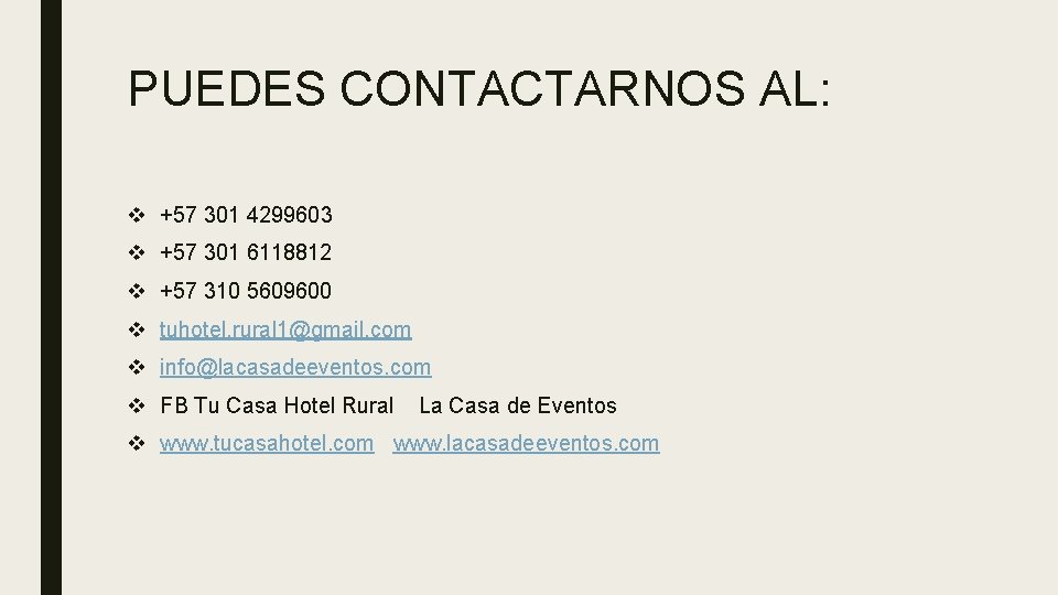 PUEDES CONTACTARNOS AL: v +57 301 4299603 v +57 301 6118812 v +57 310