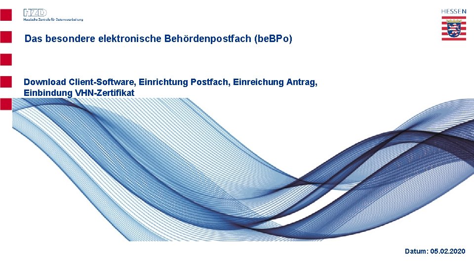 Das besondere elektronische Behördenpostfach (be. BPo) Download Client-Software, Einrichtung Postfach, Einreichung Antrag, Einbindung VHN-Zertifikat