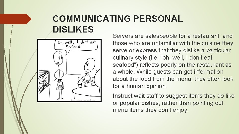 COMMUNICATING PERSONAL DISLIKES Servers are salespeople for a restaurant, and those who are unfamiliar