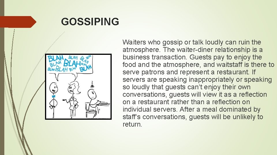 GOSSIPING Waiters who gossip or talk loudly can ruin the atmosphere. The waiter diner