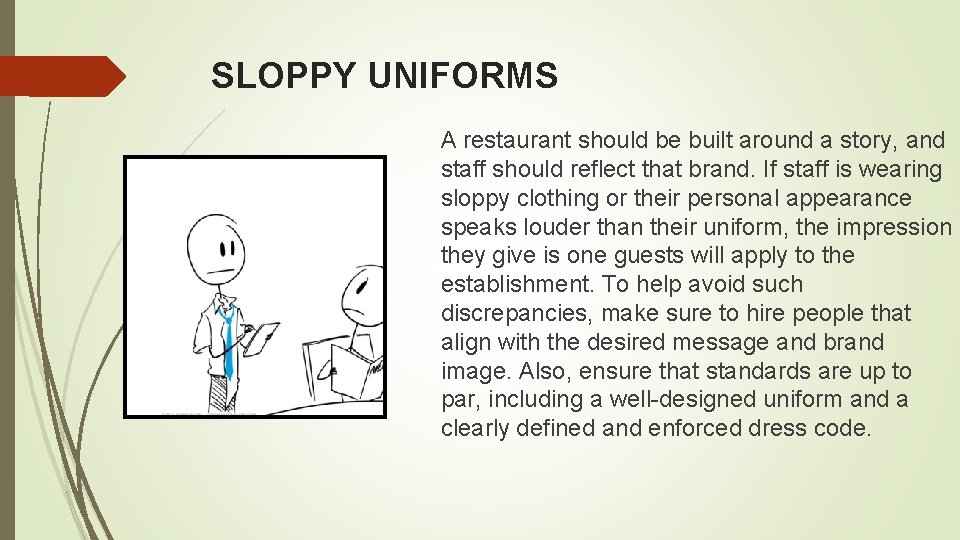 SLOPPY UNIFORMS A restaurant should be built around a story, and staff should reflect