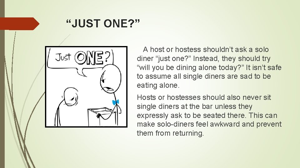 “JUST ONE? ” A host or hostess shouldn’t ask a solo diner “just one?