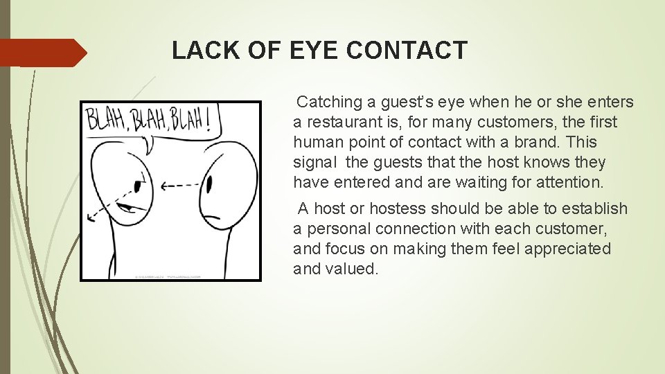 LACK OF EYE CONTACT Catching a guest’s eye when he or she enters a