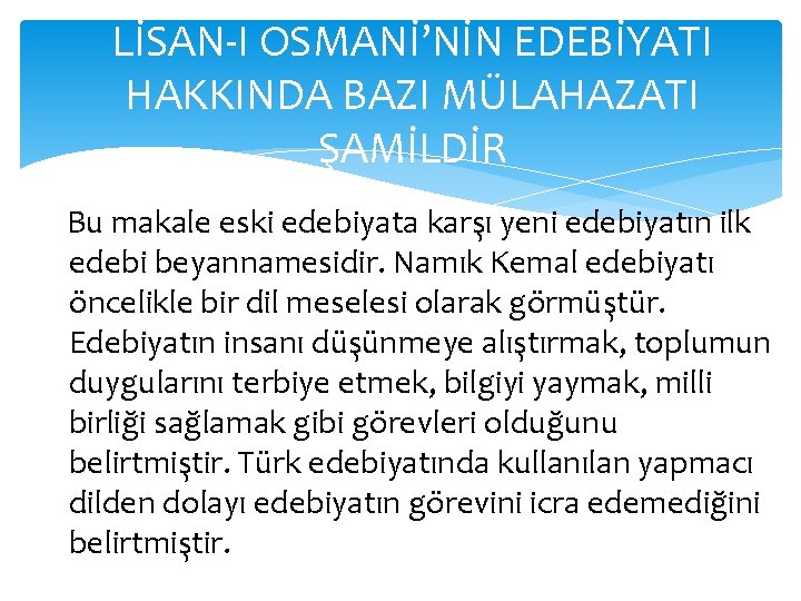 LİSAN-I OSMANİ’NİN EDEBİYATI HAKKINDA BAZI MÜLAHAZATI ŞAMİLDİR Bu makale eski edebiyata karşı yeni edebiyatın