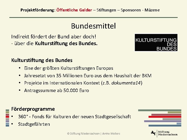 Projektförderung: Öffentliche Gelder – Stiftungen – Sponsoren - Mäzene Bundesmittel Indirekt fördert der Bund