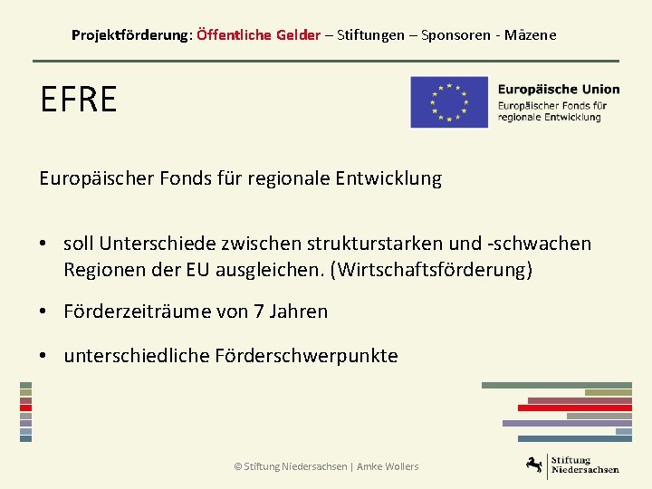 Projektförderung: Öffentliche Gelder – Stiftungen – Sponsoren - Mäzene EFRE Europäischer Fonds für regionale