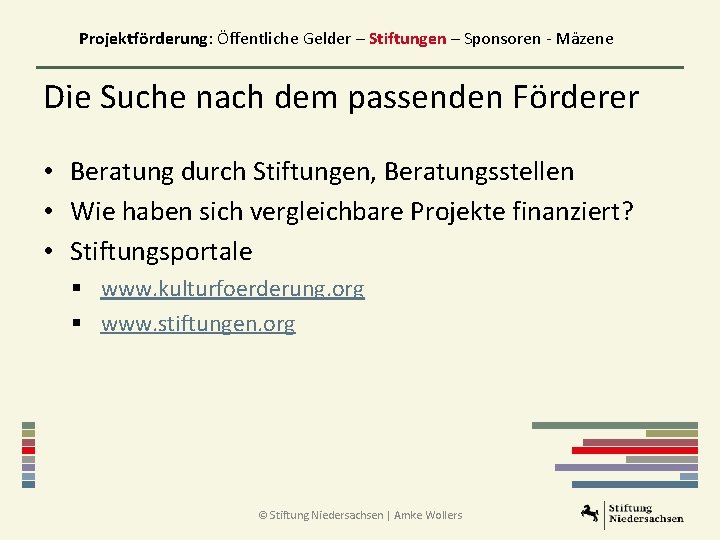 Projektförderung: Öffentliche Gelder – Stiftungen – Sponsoren - Mäzene Die Suche nach dem passenden