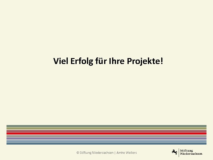 Viel Erfolg für Ihre Projekte! © Stiftung Niedersachsen | Amke Wollers 