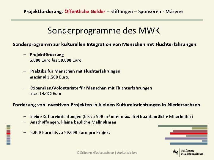 Projektförderung: Öffentliche Gelder – Stiftungen – Sponsoren - Mäzene Sonderprogramme des MWK Sonderprogramm zur