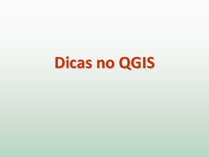 Dicas no QGIS 