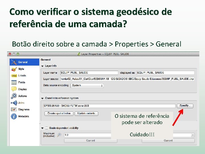 Como verificar o sistema geodésico de referência de uma camada? Botão direito sobre a