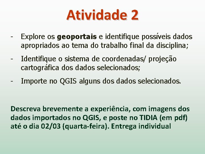 Atividade 2 - Explore os geoportais e identifique possíveis dados apropriados ao tema do