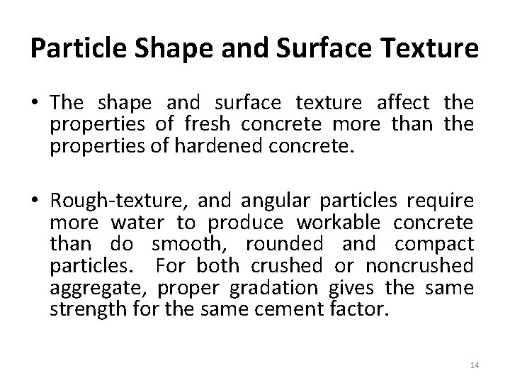 Particle Shape and Surface Texture • The shape and surface texture affect the properties