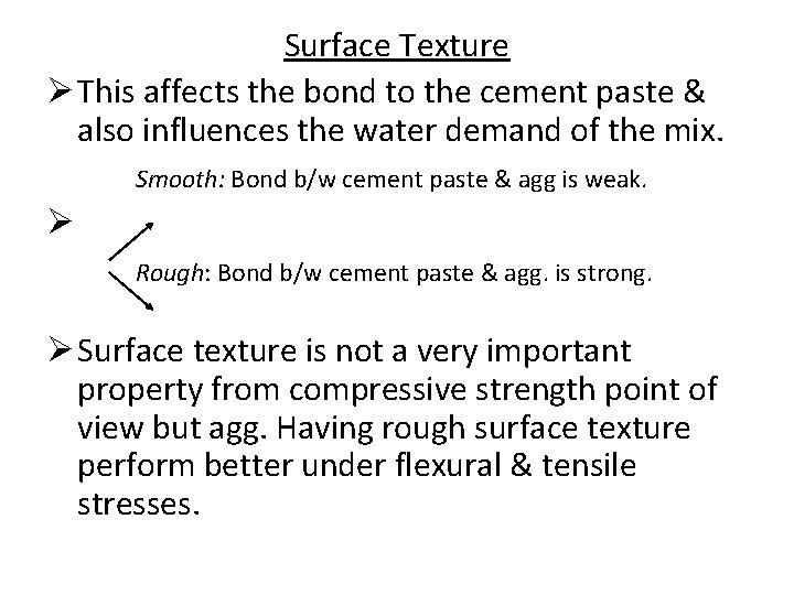 Surface Texture Ø This affects the bond to the cement paste & also influences