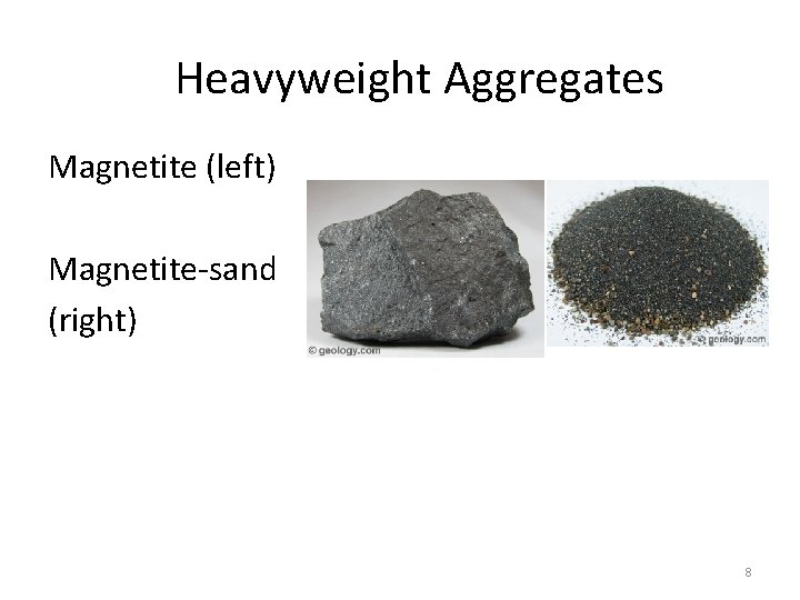 Heavyweight Aggregates Magnetite (left) Magnetite-sand (right) 8 