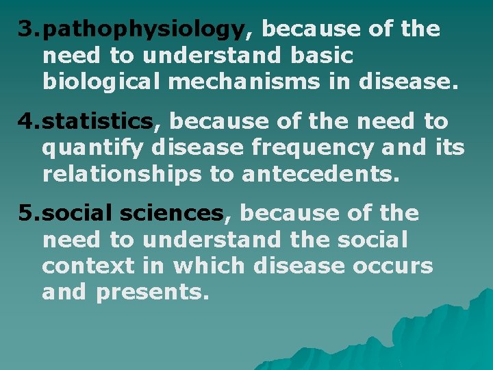 3. pathophysiology, because of the need to understand basic biological mechanisms in disease. 4.