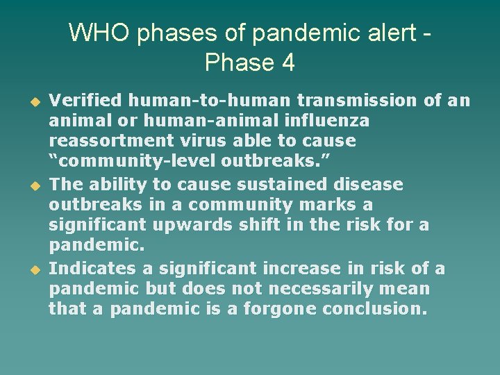 WHO phases of pandemic alert Phase 4 u u u Verified human-to-human transmission of