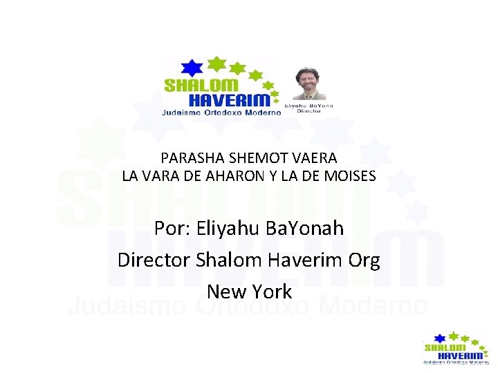 PARASHA SHEMOT VAERA LA VARA DE AHARON Y LA DE MOISES Por: Eliyahu Ba.