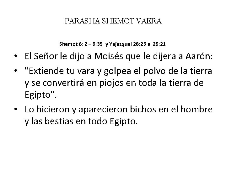 PARASHA SHEMOT VAERA Shemot 6: 2 – 9: 35 y Yejezquel 28: 25 al