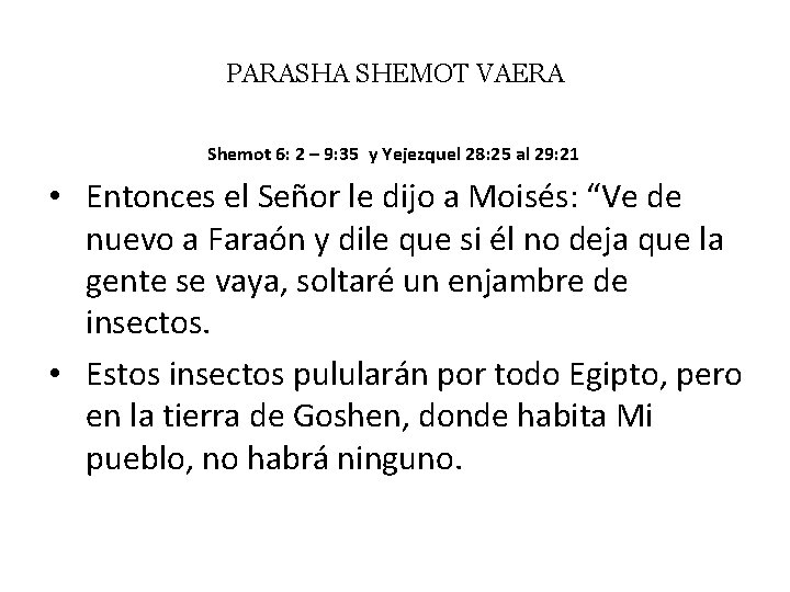 PARASHA SHEMOT VAERA Shemot 6: 2 – 9: 35 y Yejezquel 28: 25 al