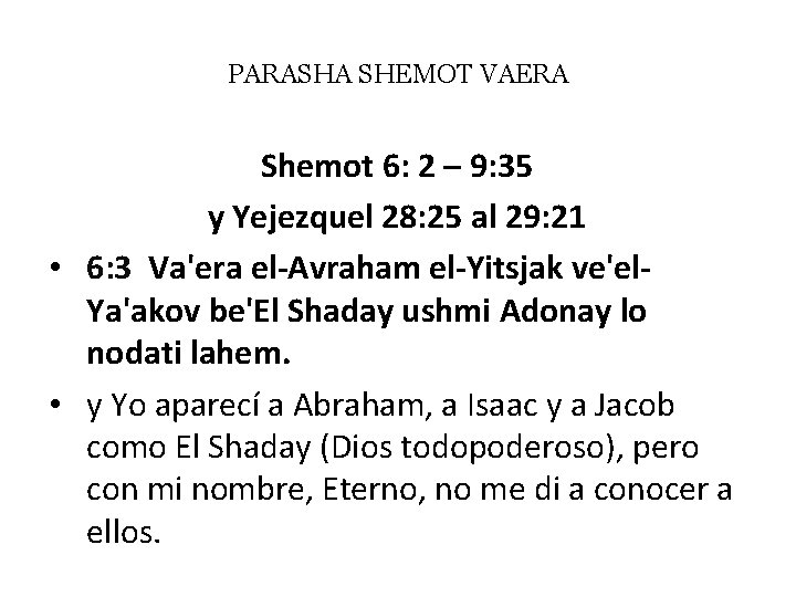 PARASHA SHEMOT VAERA Shemot 6: 2 – 9: 35 y Yejezquel 28: 25 al