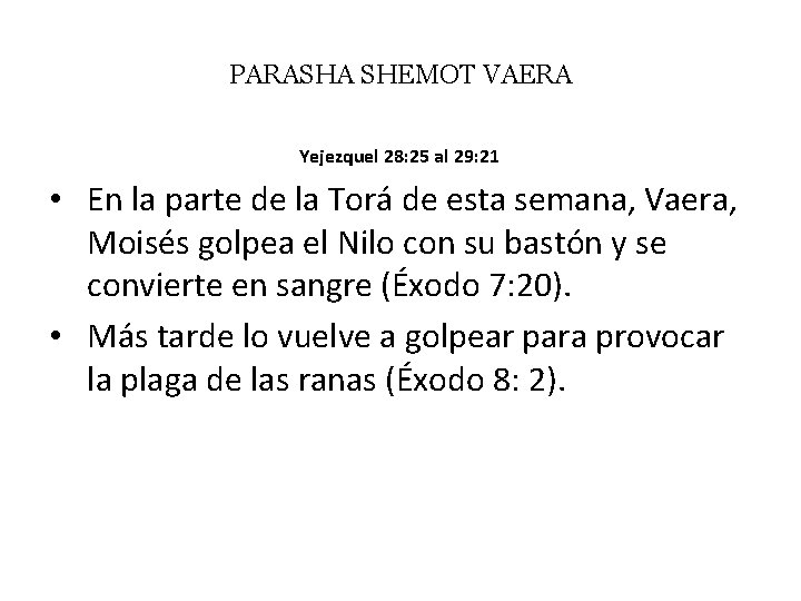 PARASHA SHEMOT VAERA Yejezquel 28: 25 al 29: 21 • En la parte de