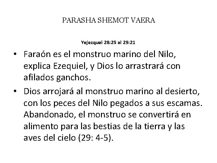 PARASHA SHEMOT VAERA Yejezquel 28: 25 al 29: 21 • Faraón es el monstruo