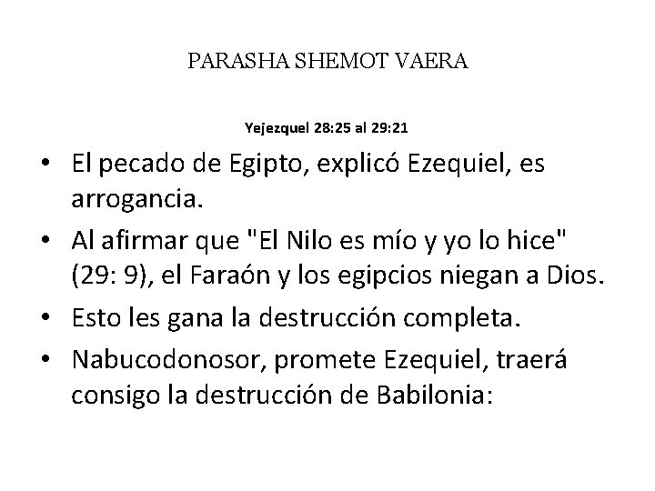 PARASHA SHEMOT VAERA Yejezquel 28: 25 al 29: 21 • El pecado de Egipto,