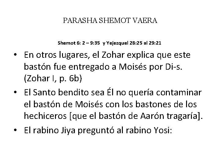 PARASHA SHEMOT VAERA Shemot 6: 2 – 9: 35 y Yejezquel 28: 25 al