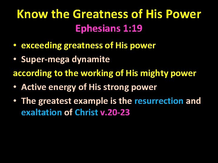 Know the Greatness of His Power Ephesians 1: 19 • exceeding greatness of His