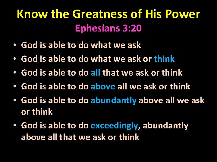 Know the Greatness of His Power Ephesians 3: 20 God is able to do