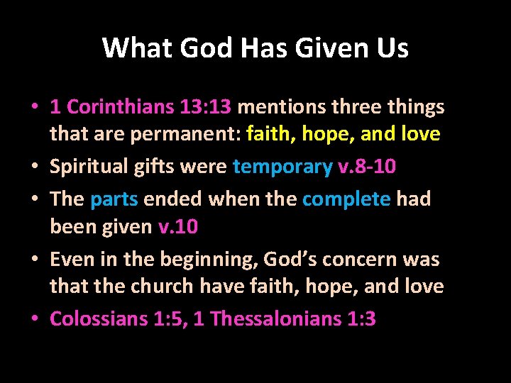 What God Has Given Us • 1 Corinthians 13: 13 mentions three things that