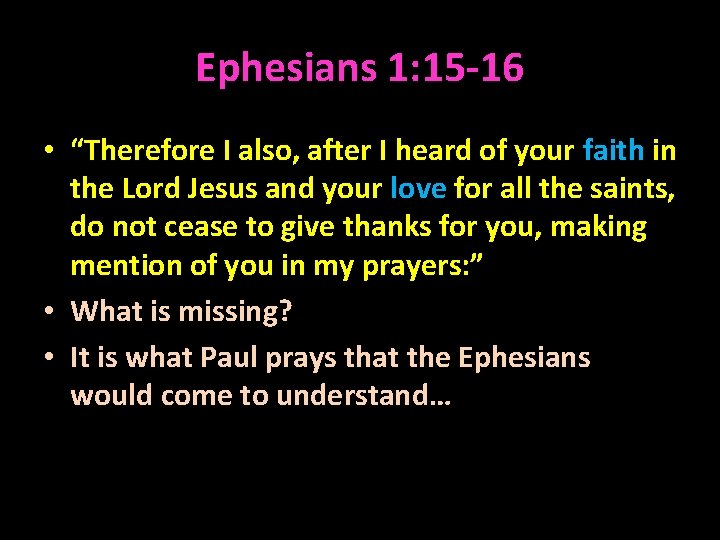 Ephesians 1: 15 -16 • “Therefore I also, after I heard of your faith