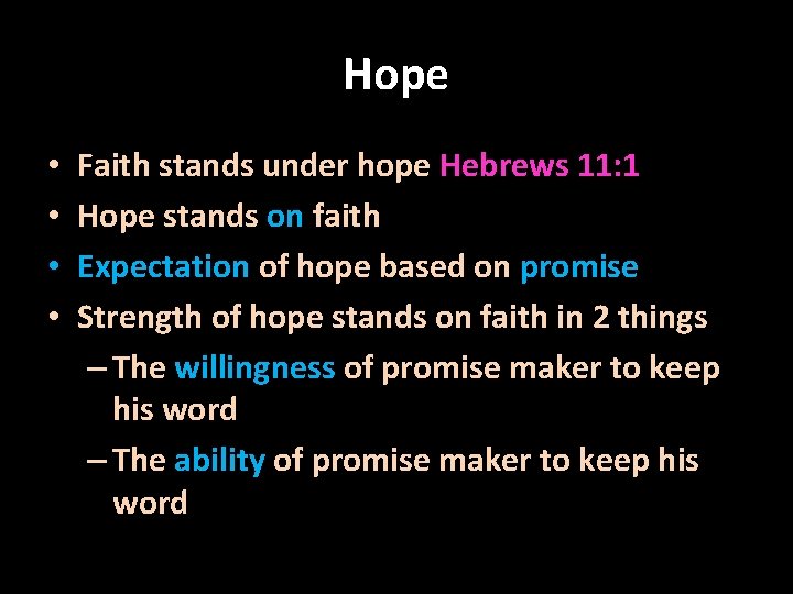 Hope • • Faith stands under hope Hebrews 11: 1 Hope stands on faith