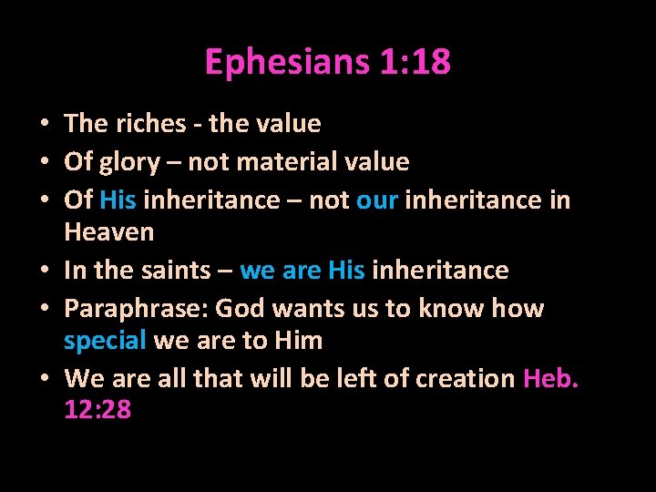 Ephesians 1: 18 • The riches - the value • Of glory – not