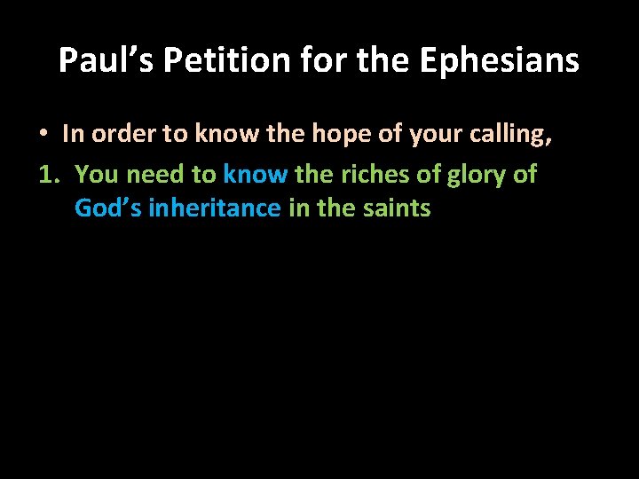 Paul’s Petition for the Ephesians • In order to know the hope of your