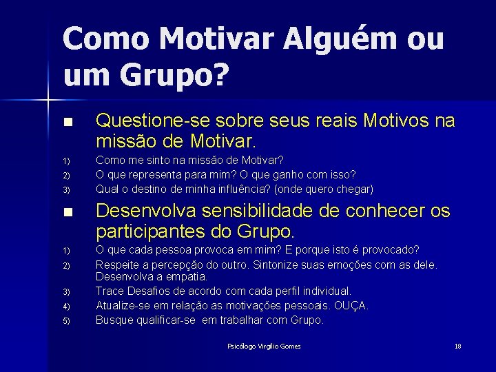 Como Motivar Alguém ou um Grupo? n 1) 2) 3) 4) 5) Questione-se sobre