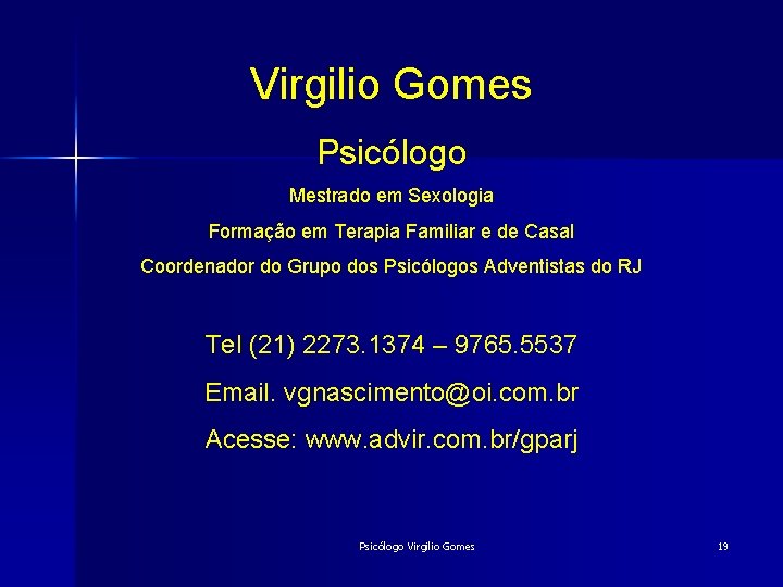 Virgilio Gomes Psicólogo Mestrado em Sexologia Formação em Terapia Familiar e de Casal Coordenador