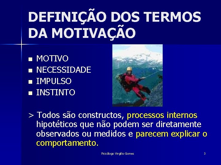 DEFINIÇÃO DOS TERMOS DA MOTIVAÇÃO n n MOTIVO NECESSIDADE IMPULSO INSTINTO > Todos são