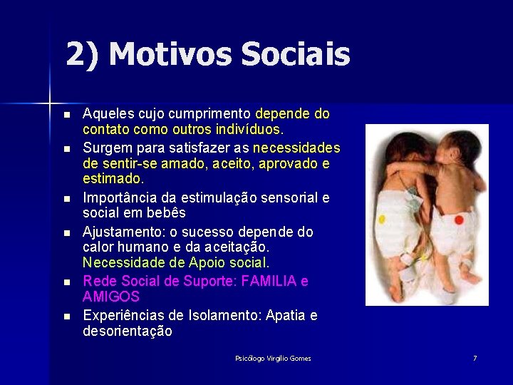 2) Motivos Sociais n n n Aqueles cujo cumprimento depende do contato como outros