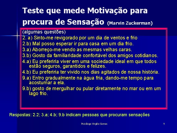 Teste que mede Motivação para procura de Sensação (Marvin Zuckerman) (algumas questões) 2. a)