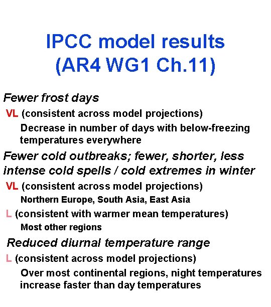 IPCC model results (AR 4 WG 1 Ch. 11) Fewer frost days VL (consistent