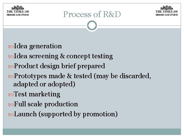 Process of R&D Idea generation Idea screening & concept testing Product design brief prepared