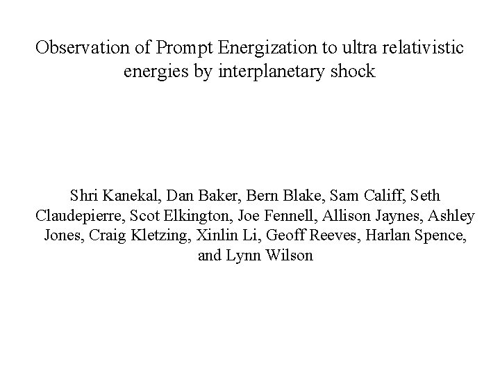 Observation of Prompt Energization to ultra relativistic energies by interplanetary shock Shri Kanekal, Dan