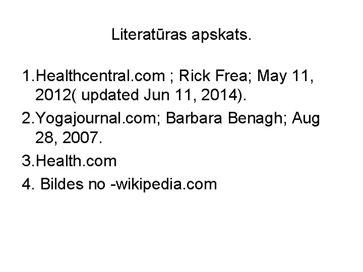 Literatūras apskats. 1. Healthcentral. com ; Rick Frea; May 11, 2012( updated Jun 11,
