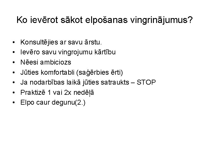 Ko ievērot sākot elpošanas vingrinājumus? • • Konsultējies ar savu ārstu. Ievēro savu vingrojumu